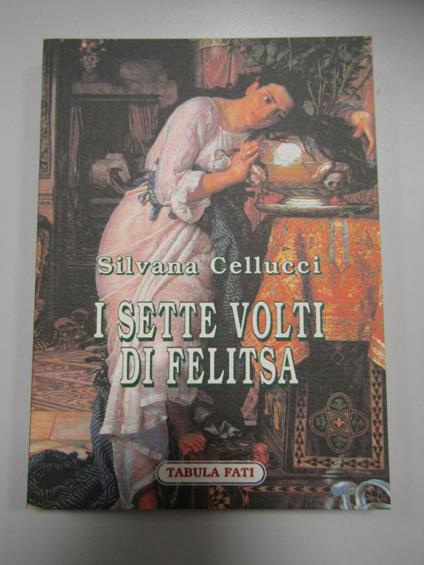 Cellucci Silvana. I sette volti di felitsa. Tabula fati. 2003 - copertina