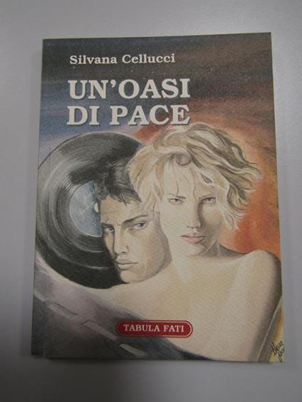 Un'Oasi di pace. Tabula fati. 2005 - Silvana Cellucci - copertina