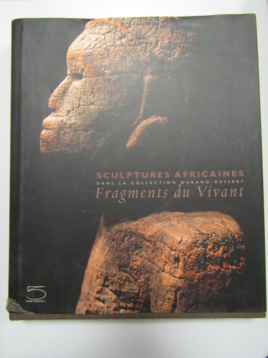 AA.VV. Sculptures africaines. Fragments du Vivant. 5 Continents. 2008 - copertina