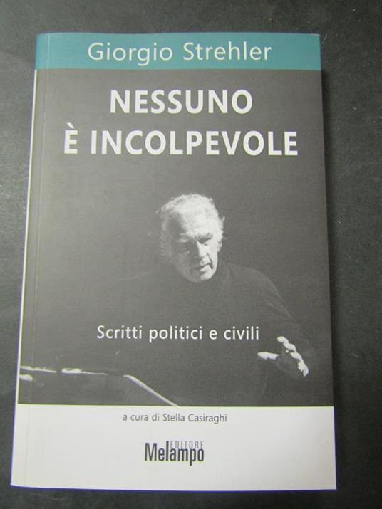 Nessuno è incolpevole. Scritti politici e civili. Melampo. 2007 - Giorgio Strehler - copertina