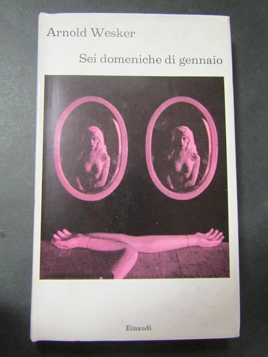 Sei domestiche di gennaio. Einaudi. 1974 - Arnold Wesker - copertina