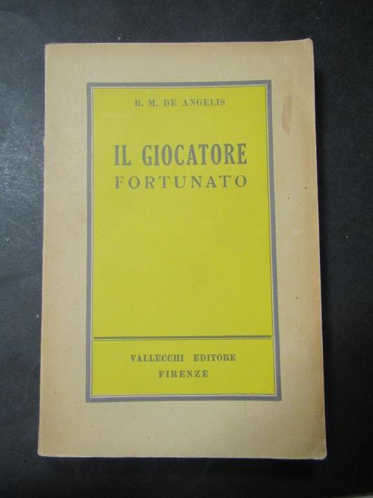 De Angelis R.M. Il giocatore fortunato. Vallecchi. 1953 - M. De Angelis - copertina