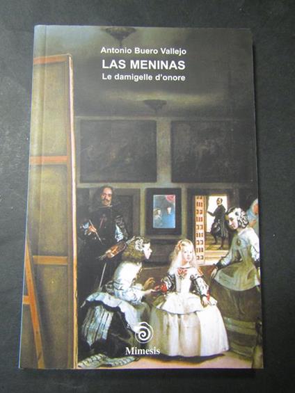 Las meninas. Le damigelle d'onore. Mimesis. 2007 - Antonio Buero Vallejo - copertina