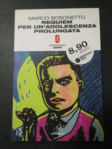 Requiem per un'adolescenza prolungata. Meridiano zero. 2008 - Marco Bosonetto - copertina