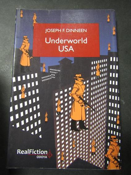 Dinnen Joseph F. Underworld USA. Odoya. 2009 - Joseph F. Dinneen - copertina