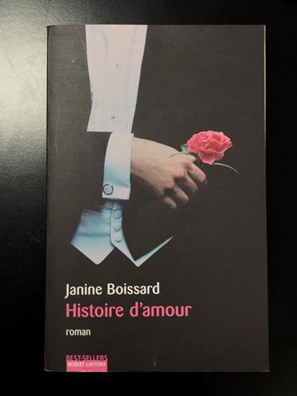 Histoire d'amour. Robert Laffont 2003 - Janine Boissard - copertina