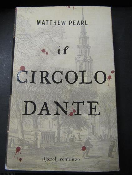 Il circolo Dante. Rizzoli. 2004 - Matthew Pearl - copertina