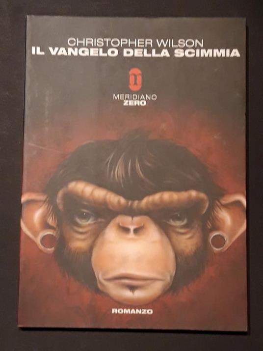 Wilson Christopher, Il vangelo della scimmia, Meridiano Zero, 2011 - I - Christopher Wilson - copertina