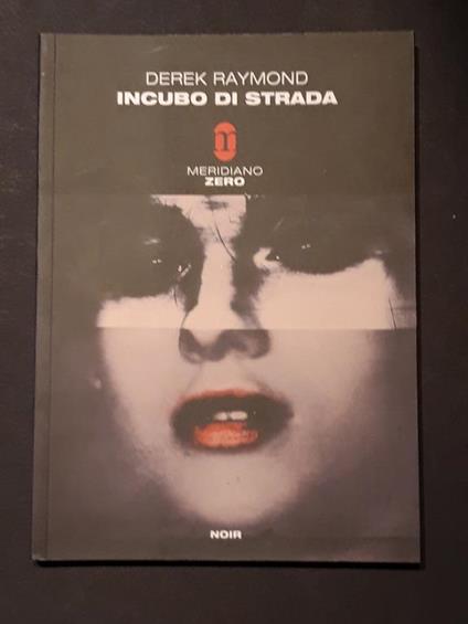 Raymond Derek, Incubo di strada, Meridiano Zero, 2010 - I - Derek Raymond - copertina