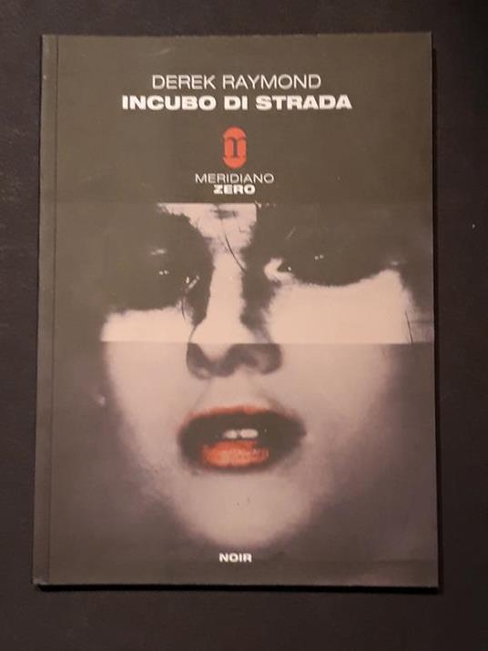 Raymond Derek, Incubo di strada, Meridiano Zero, 2010 - I - Derek Raymond - copertina