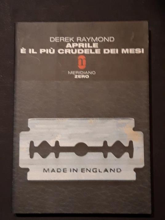 Raymond Derek, Aprile è il più crudele dei mesi, Meridiano Zero, 2004 - Derek Raymond - copertina