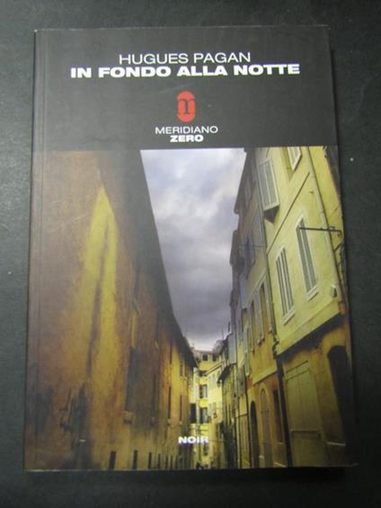 In fondo alla notte. Meridiano zero. 2008 - Hugues Pagan - copertina