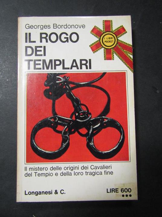 Il rogo dei templari. Longanesi & C. 1973 - Georges Bordonove - copertina