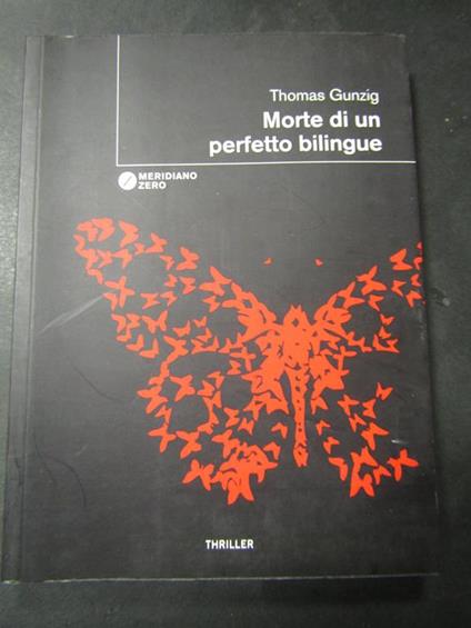 Morte di un perfetto bilingue. Meridiano zero. 2013 - Thomas Gunzig - copertina