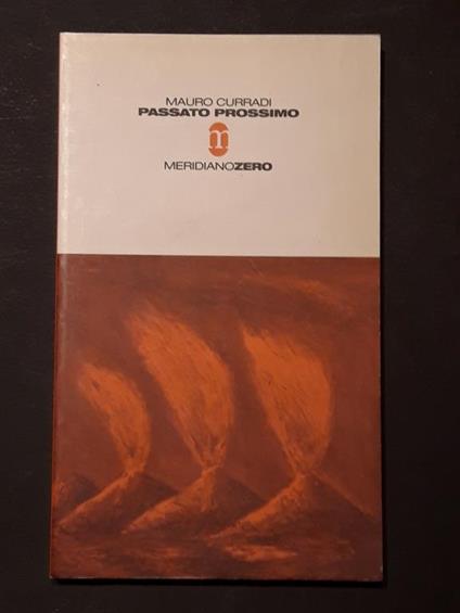 Curradi Mauro, Passato prossimo, Meridiano Zero, 2002 - I - Mauro Curradi - copertina