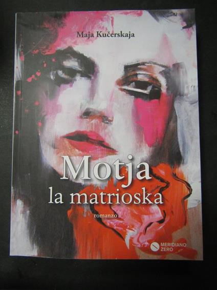 Motja la matrioska. Meridiano zero. 2015 - Maja Kucerskaja - copertina