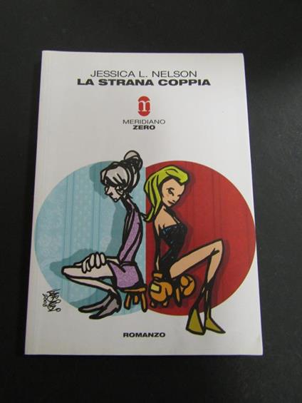 Nelson Jessica L. La strana coppia. Meridiano Zero. 2008 - Jessica L. Nelson - copertina