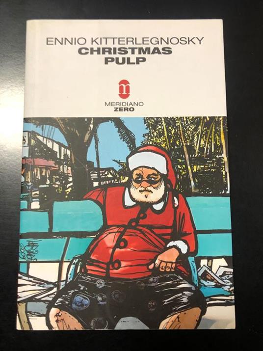 Christmas Pulp. Meridiano zero 2009 - Ennio Kitterlegnosky - copertina