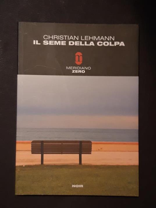 Lehmann Christian, Il seme della colpa, Meridiano Zero, 2009 - I - Christian Lehmann - copertina