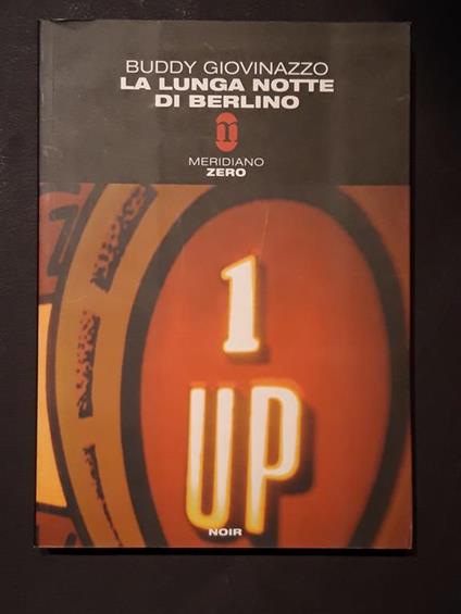 Giovinazzo Buddy, La lunga notte di Berlino, Meridiano Zero, 2007 - I - Buddy Giovinazzo - copertina