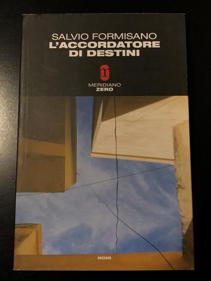 L' accordatore dei destini. Meridiano zero 2007 - Salvio Formisano - copertina