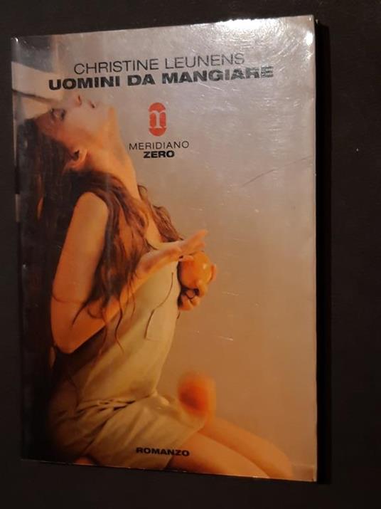 Leunens Christine, Uomini da mangiare, Meridiano Zero, 2003 - I - Christine Leunens - copertina