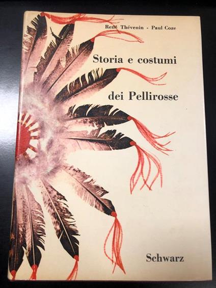 Thevenin e Coze. Storia e costumi dei Pellirosse. Schwarz 1960 - copertina