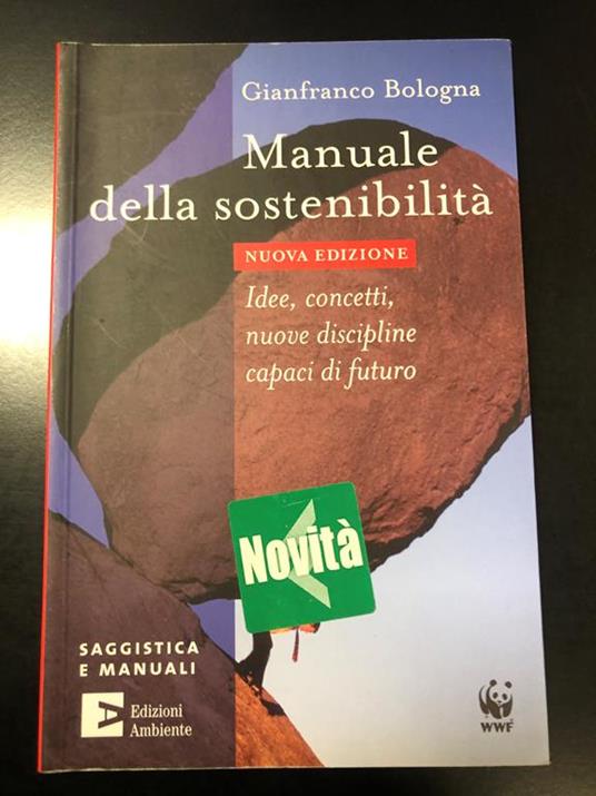 Manuale della sostenibilità. Edizioni Ambiente 2008 - Gianfranco Bologna - copertina