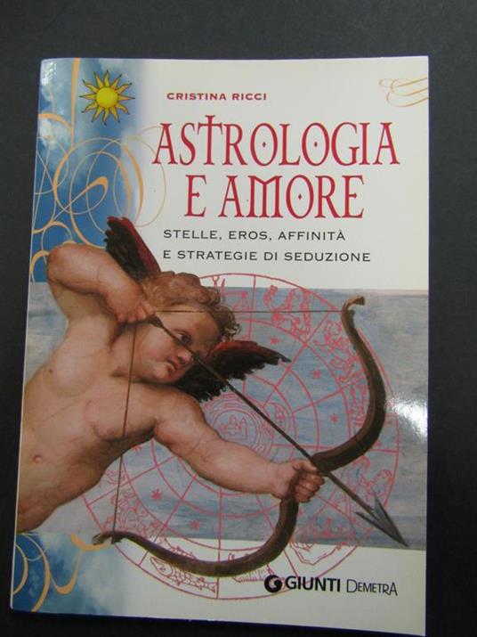 Astrologia e Amore. Giunti. 2007-I - Cristina Ricci - copertina