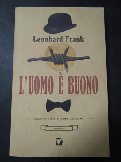 L' uomo è buono. Del vecchio editore. 2014 - Leonhard Frank - copertina