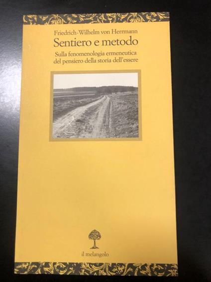 Sentiero e metodo. Il Melangolo 2003 - Friedrich-Wilhelm von Herrmann - copertina