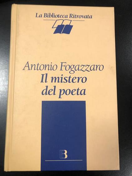 Il mistero del poeta. Editrice Bibliografica 1992 - Antonio Fogazzaro - copertina