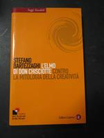 L' elmo di Don Chisciotte contro la mitologia della creatività. Laterza. 2009-I