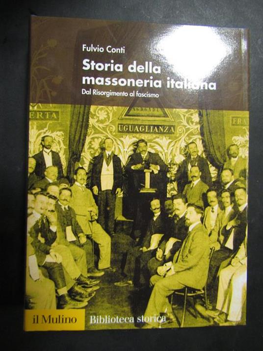 Conti fulvio. Storia della massoneria italiana. Il mulino. 2004 - Fulvio Conti - copertina