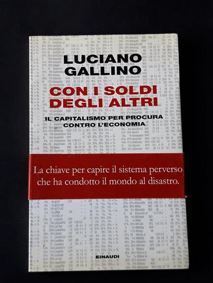 Gallino Luciano, Con i soldi degli altri, Einaudi, 2009 - I - Luciano Gallino - copertina