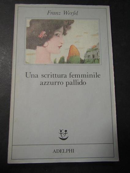 Una scrittura femminile azzurro pallido. Adelphi. 1991 - Franz Werfel - copertina