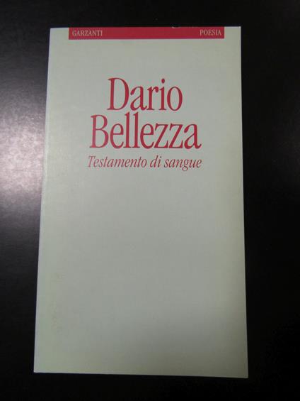 Bellezza Dario. Testamento di sangue. Garzanti. 1992-I - Dario Bellezza - copertina