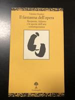 Desideri Fabrizio. Il fantasma dell'opera. il Melangolo 2002