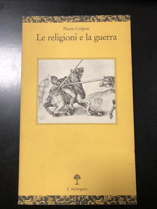 Pierre Crepon. Le religioni e la guerra. il Melangolo 1992 - Pierre Crépon - copertina