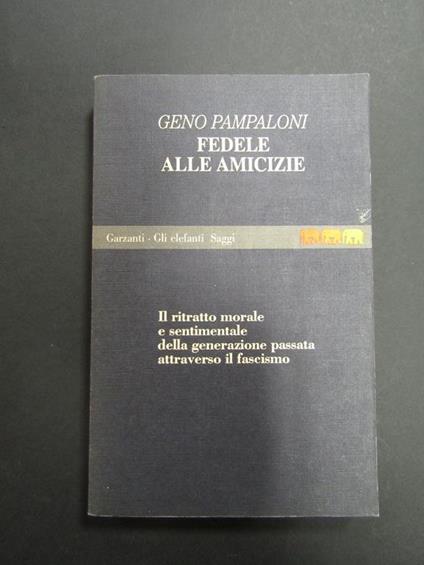 Fedele alle amicizie. Garzanti. 1992-I - Geno Pampaloni - copertina