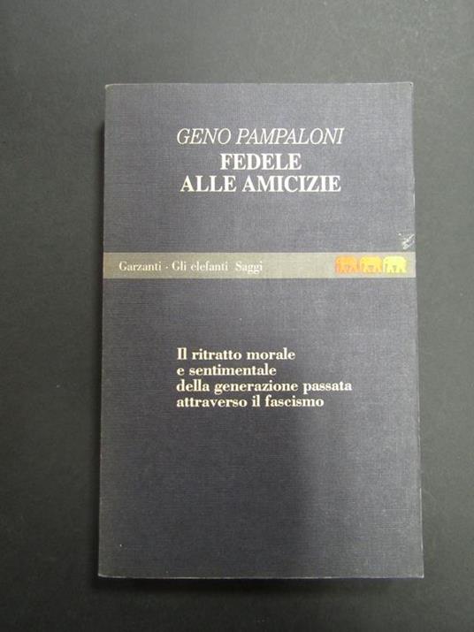 Fedele alle amicizie. Garzanti. 1992-I - Geno Pampaloni - copertina