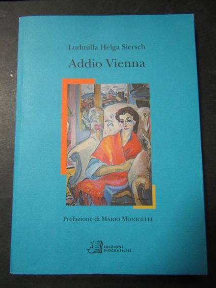 Addio Vienna. Edizioni biografiche. 2004-I - Ludmilla Helga Siersch - copertina