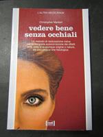 Vedere bene senza occhiali. Red edizioni. 1994