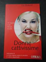 Donne cattivissime. TEA. 2005-I