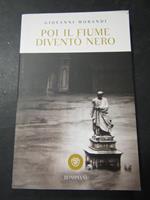 Poi il fiume diventò nero. Bompiani. 2016-I