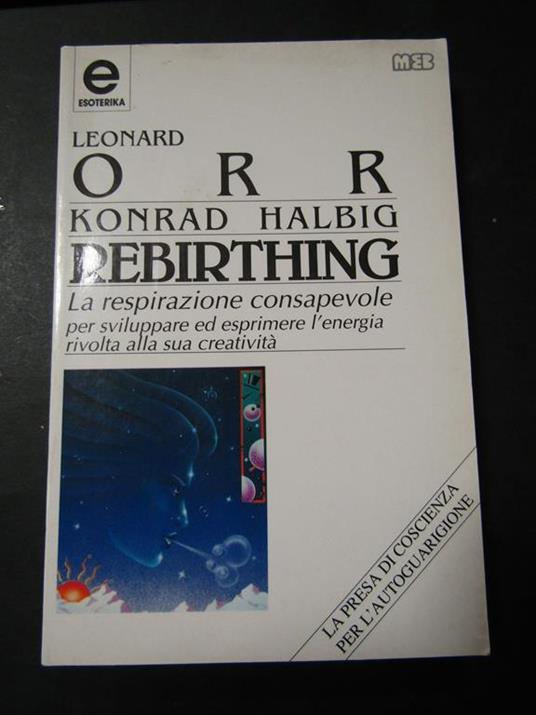 Konrad Halbi Rebirthing. La respirazione consapevole. MEB. 1992 - Leonard Orr - copertina