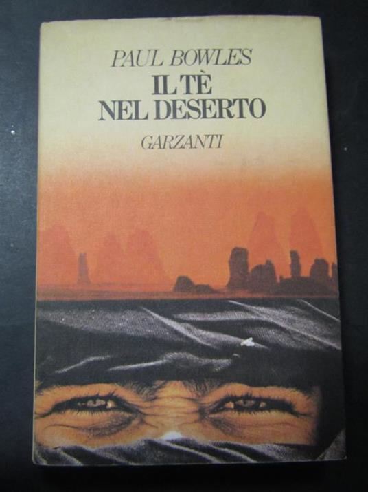 Il tè nel deserto. Garzanti. 1990 - Paul Bowles - copertina