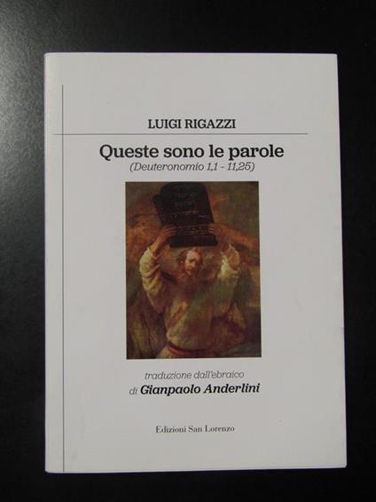 Ragazzi Luigi. Queste sono le parole (Deuteronomio 1,1 - 11,25). Edizioni San Lorenzo 2020 - Luigi Ragazzi - copertina