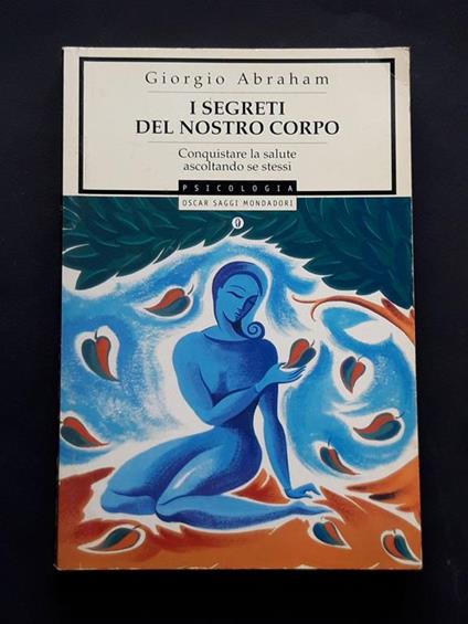 Abraham Giorgio, I segreti del nostro corpo, Mondadori, 1999 - I - Giorgio Abraham - copertina
