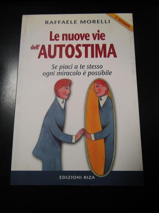 Le nuove vie dell'autostima. Edizioni Riza 2002 - Raffaele Morelli - copertina